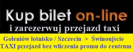 Swinoujście promy Szczecin taxi Taxi lotnisko Goleniow Swonoujście przejazdy z miasta